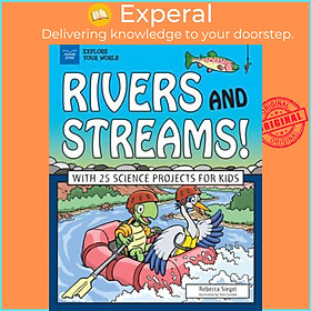 Sách - Rivers and Streams! : With 25 Science Projects for Kids by Rebecca Siegel (US edition, paperback)