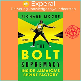 Sách - The Bolt Supremacy - Inside Jamaica's Sprint Factory by Richard Moore (UK edition, paperback)