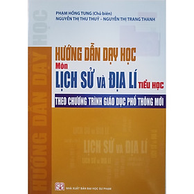 [Download Sách] Hướng Dẫn Dạy Học Môn Lịch Sử Và Địa Lí Tiểu Học Theo Chương Trình Giáo Dục Phổ Thông Mới