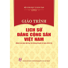Giáo Trình Lịch Sử Đảng Cộng Sản Việt Nam (Dành Cho Bậc Đại Học Hệ Không Chuyên Lý Luận Chính Trị)