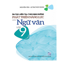 Ôn Tập, Kiếm Tra Theo Định Hướng Phát Triển Năng Lực Ngữ Văn Lớp 9