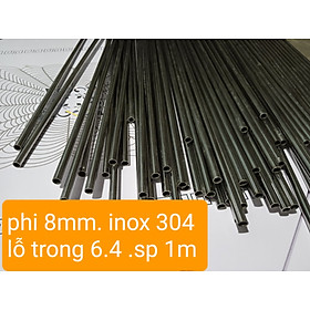 Mua ống inox 304 phi 8mm (lỗ trong 6.4mm)