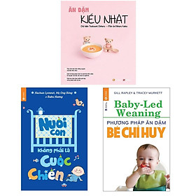 Hình ảnh Sách - Combo Phương Pháp Ăn Dặm Bé Chỉ Huy + Nuôi Con Không Phải Là Cuộc Chiến + Ăn Dặm Kiểu Nhật