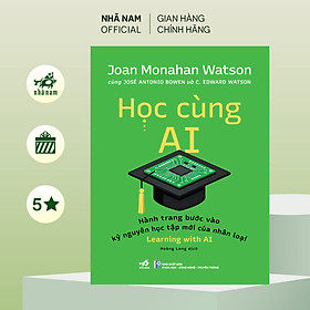 Học cùng AI (Joan Monahan Watson cùng JOSÉ ANTONIO BOWEN và C. EDWARD WATSON) (Nhã Nam Official) - 