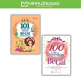 Combo 101 Truyện Hay Theo Bước Bé Gái Trưởng Thành + 100 Câu Chuyện Hay Dành Cho Bé Gái