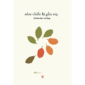 Như Chiếc Lá Gần Rơi (Tác giả: Cao Trí Dũng)