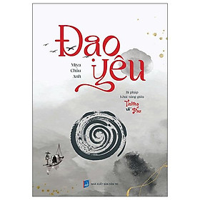 Sách - Đạo Yêu - Bí Pháp Khai Sáng Giữa Thương Và Đau