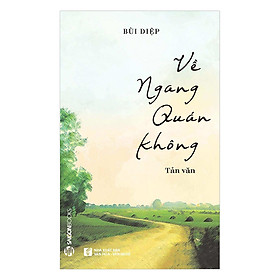 Hình ảnh Về Ngang Quán Không -  dịp để ta dừng lại thật lâu ở những nẻo quê và nẻo tâm hồn trong trẻo