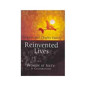 Reinvented Lives - Women at Sixty: A Celebration