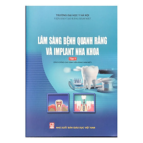 Lâm sàng bệnh quanh răng và implant nha khoa - Tập 1 (Sách dùng cho sinh viên Răng hàm mặt)