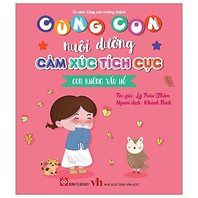Cùng Con Nuôi Dưỡng Cảm Xúc Tích Cực - Con Không Xấu Hổ