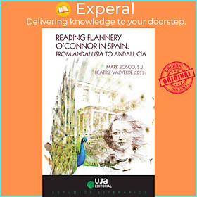 Sách - Reading Flannery O'Connor in Spain - From Andalusia to Andalucia by Mark Bosco (UK edition, paperback)