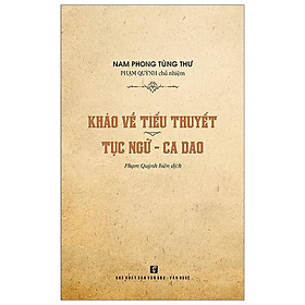Khảo về tiểu thuyết - Tục ngữ - Ca dao