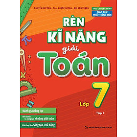 Rèn Kĩ Năng Giải Toán Lớp 7 - Tập 1_ML