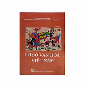 Cơ Sở Văn Hóa Việt Nam (Tác giả Trần Quốc Vượng Chủ biên)