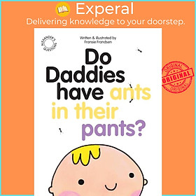 Sách - Do Daddies have Ants in their Pants? by Fransie Frandsen (UK edition, paperback)