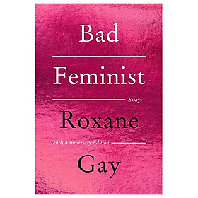 Sách ngoại văn: Bad Feminist [Tenth Anniversary Limited Collector's Edition] - HarperCollins Publishers