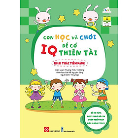 Con Học Và Chơi Để Có IQ Thiên Tài - Khai Thác Tiềm Năng