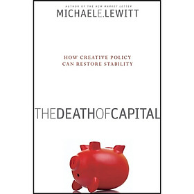 The Death of Capital: How Creative Policy Can Restore Stability
