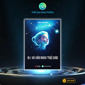 Sách - A.I. Và Văn Minh Tuệ Giác - Tác giả Trần Thế Công - bìa cứng