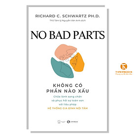 Sách - No bad parts: Không có phần nào xấu – Chữa lành sang chấn và phục hồi sự toàn vẹn với liệu pháp