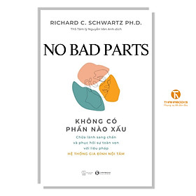 Hình ảnh Sách - No bad parts: Không có phần nào xấu – Chữa lành sang chấn và phục hồi sự toàn vẹn với liệu pháp