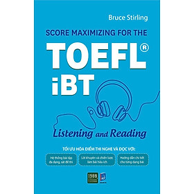 Sách  Score Maximizing For The ToefliBT  Listening And Reading - BẢN QUYỀN