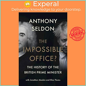 Sách - The Impossible Office? : The History of th by Anthony Seldon,Jonathan Meakin,Illias Thoms (UK edition, hardcover)