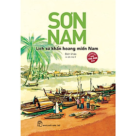 Sách Lịch Sử- Văn Hóa:  Sơn Nam- Lịch Sử Khẩn Hoang Miền Nam