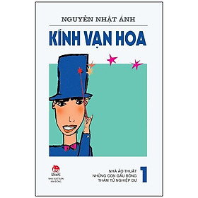 Kính Vạn Hoa - Tập 1: Nhà Ảo Thuật - Những Con Gấu Bông - Thám Tử Nghiệp Dư - Đồng Hoa