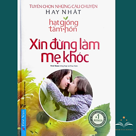 Sách Hạt Giống Tâm Hồn - Xin Đừng Làm Mẹ Khóc (bìa cứng)