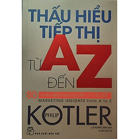 Hình ảnh Thấu Hiểu Tiếp Thị Từ A Đến Z - 80 Khái Niệm Nhà Quản Lý Cần Biết (Tái Bản 2020)