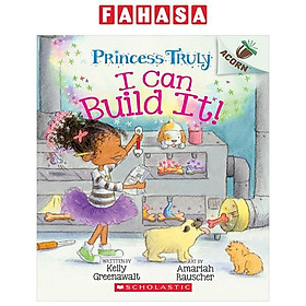 Sách ngoại văn: Princess Truly - Book 3 - I Can Build It! - Scholastic