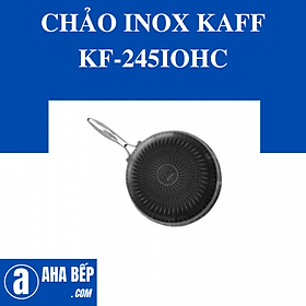 NỒI CHẢO INOX KAFF KF-245IOHC. Hàng Chính Hãng