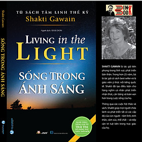 (Tủ sách tâm linh thế kỷ) SỐNG TRONG ÁNH SÁNG – Shakti Gawain – Khải Đơn dịch –Văn Lang Books – NXB Hồng Đức (bìa mềm)