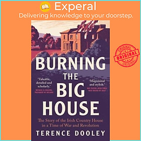 Sách - Burning the Big House - The Story of the Irish Country House in a Time  by Terence Dooley (UK edition, paperback)