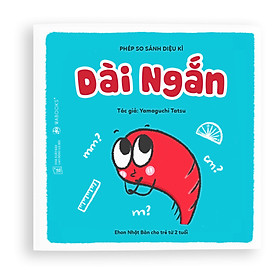 Ehon Dài ngắn - Phép so sánh diệu kì dành cho bé từ 2 tuổi