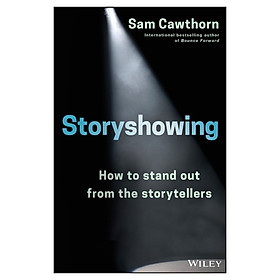 Storyshowing: How To Stand Out From The Storytellers