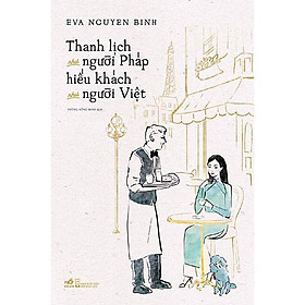 Nơi bán Sách - Thanh lịch như người Pháp hiếu khách như người Việt (tặng kèm bookmark thiết kế) - Giá Từ -1đ