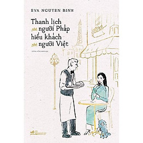 Sách Thanh lịch như người Pháp hiếu khách như người Việt - Nhã Nam - BẢN QUYỀN