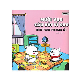 Mười Vạn Câu Hỏi Vì Sao - Hình Thành Thói Quen Tốt ND