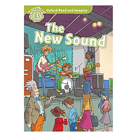 Oxford Read And Imagine Level 3: The New Sound