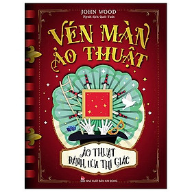 Sách Vén Màn Ảo Thuật - Ảo Thuật Đánh Lừa Thị Giác