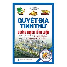 [Download Sách] Quyết Địa Tinh Thư - Dương Trạch Tổng Luận