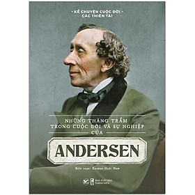 Hình ảnh Sách Kể Chuyện Cuộc Đời Các Thiên Tài: Những Thăng Trầm Trong Cuộc Đời Và Sự Nghiệp Của Andersen