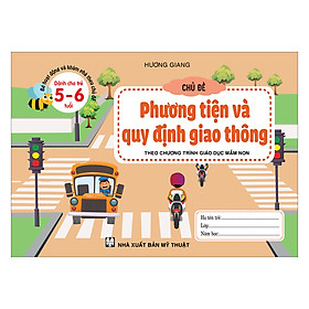 Bé Hoạt Động Và Khám Phá Theo Chủ Đề (Dành Cho Trẻ 5-6 Tuổi) Chủ Đề Phương Tiện & Quy Định Giao Thông