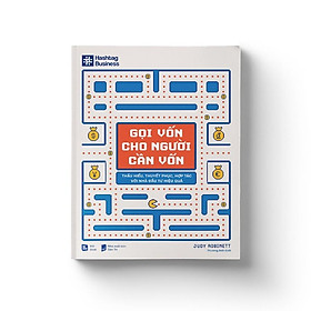 Sách GỌI VỐN CHO NGƯỜI CẦN VỐN Thấu hiểu, thuyết phục, hợp tác với nhà đầu tư hiệu quả - BẢN QUYỀN