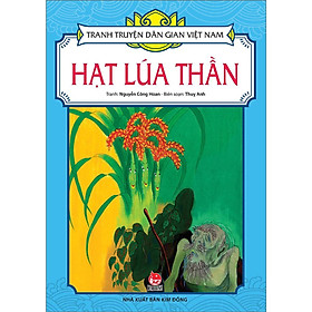 Hạt Lúa Thần - Tranh Truyện Dân Gian Việt Nam - NXB Kim Đồng