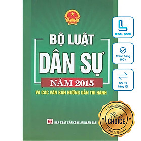 Bộ luật Dân sự năm 2015 và Văn bản hướng dẫn thi hành Hiện hành