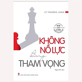 Sách: Không Nỗ Lực Đừng Tham Vọng